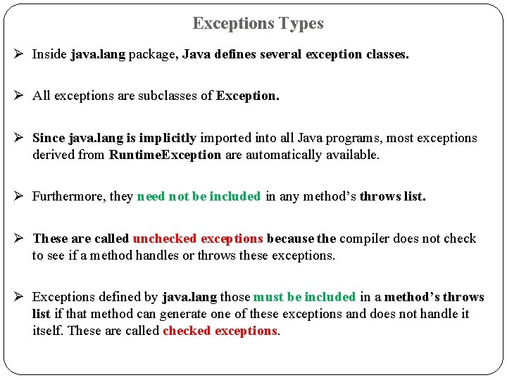 Exceptions Types Ø Inside java. lang package, Java defines several exception classes. Ø All