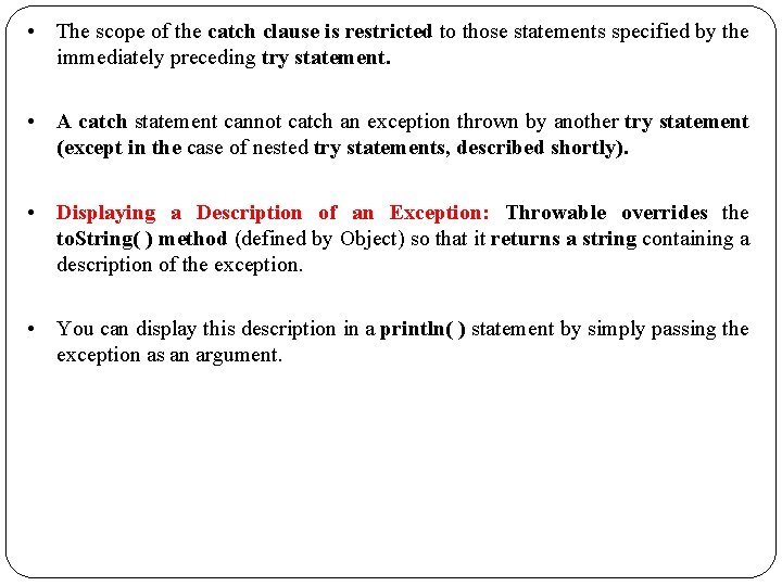  • The scope of the catch clause is restricted to those statements specified