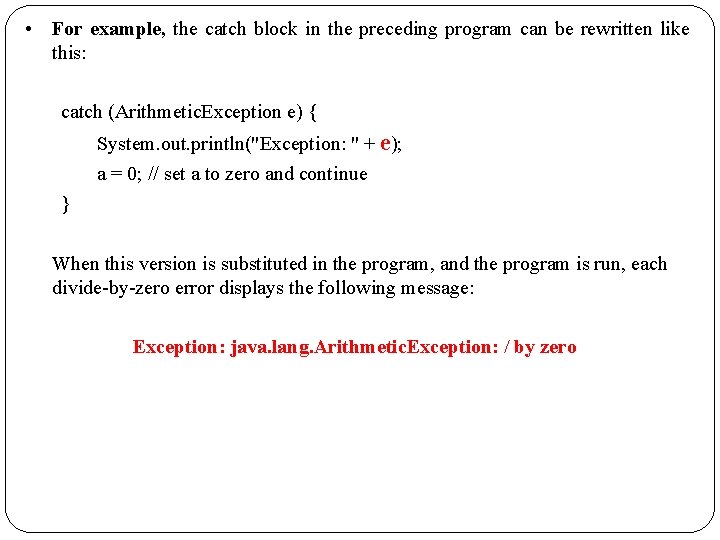  • For example, the catch block in the preceding program can be rewritten