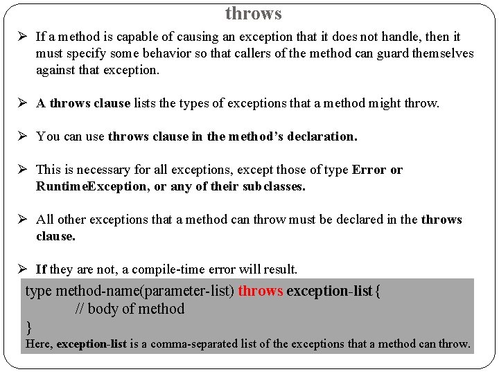 throws Ø If a method is capable of causing an exception that it does