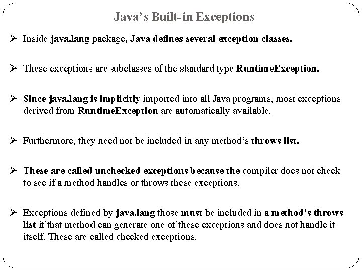 Java’s Built-in Exceptions Ø Inside java. lang package, Java defines several exception classes. Ø