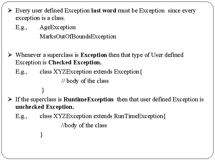 Ø Every user defined Exception last word must be Exception since every exception is