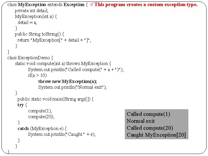 class My. Exception extends Exception { // This program creates a custom exception type.