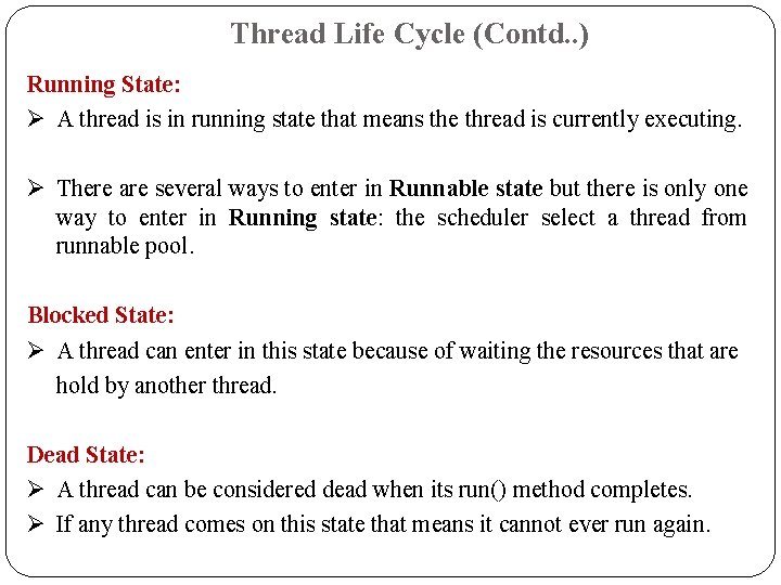 Thread Life Cycle (Contd. . ) Running State: Ø A thread is in running