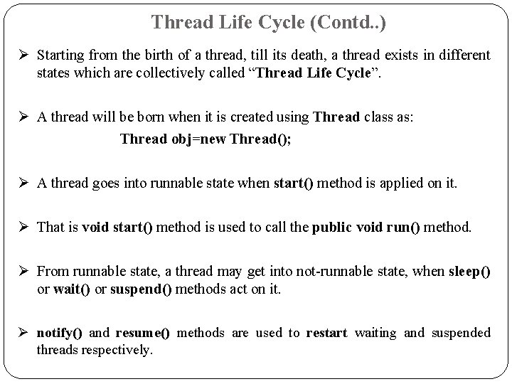 Thread Life Cycle (Contd. . ) Ø Starting from the birth of a thread,