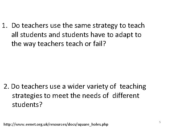 1. Do teachers use the same strategy to teach all students and students have