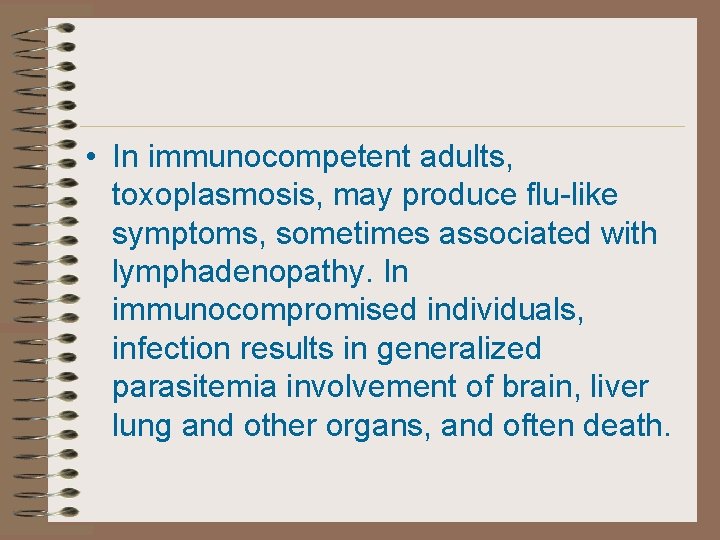  • In immunocompetent adults, toxoplasmosis, may produce flu-like symptoms, sometimes associated with lymphadenopathy.