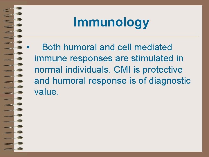 Immunology • Both humoral and cell mediated immune responses are stimulated in normal individuals.