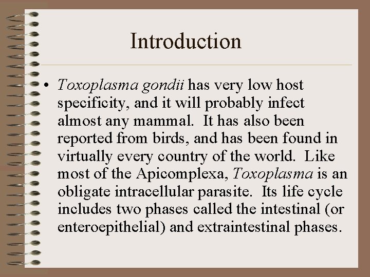 Introduction • Toxoplasma gondii has very low host specificity, and it will probably infect