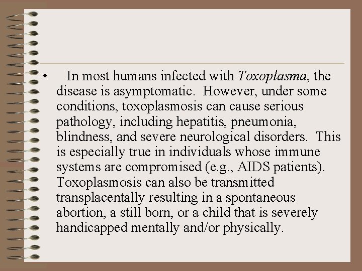  • In most humans infected with Toxoplasma, the disease is asymptomatic. However, under