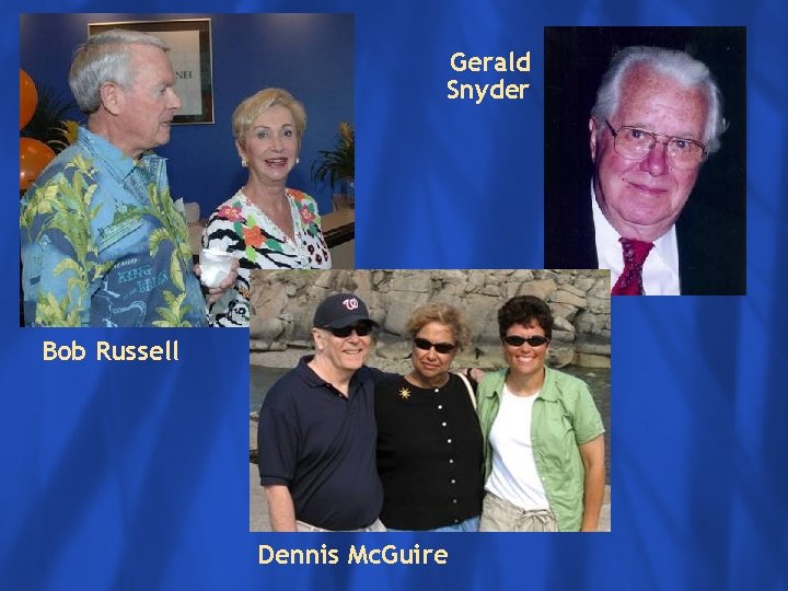 Gerald Snyder Click to edit Master text styles Bob Russell Dennis Mc. Guire 