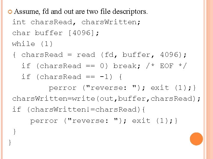  Assume, fd and out are two file descriptors. int chars. Read, chars. Written;
