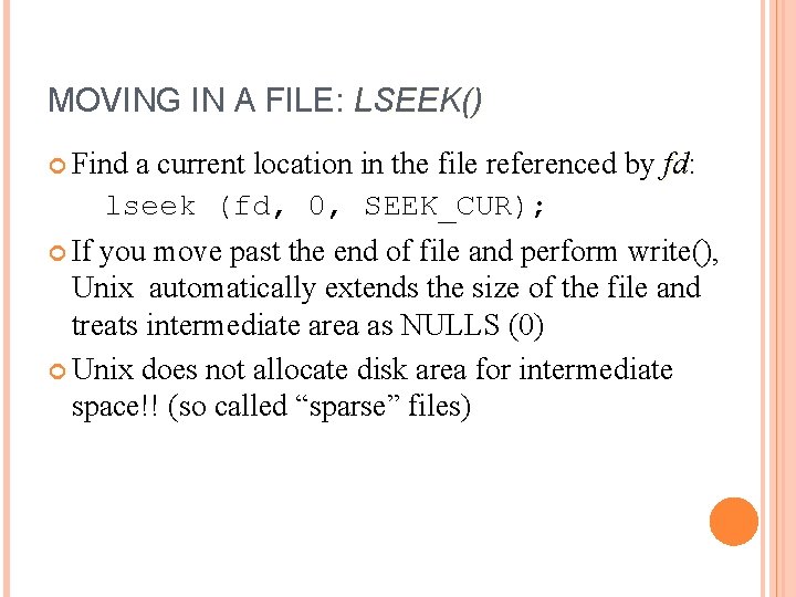 MOVING IN A FILE: LSEEK() Find a current location in the file referenced by