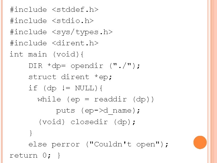 #include <stddef. h> #include <stdio. h> #include <sys/types. h> #include <dirent. h> int main