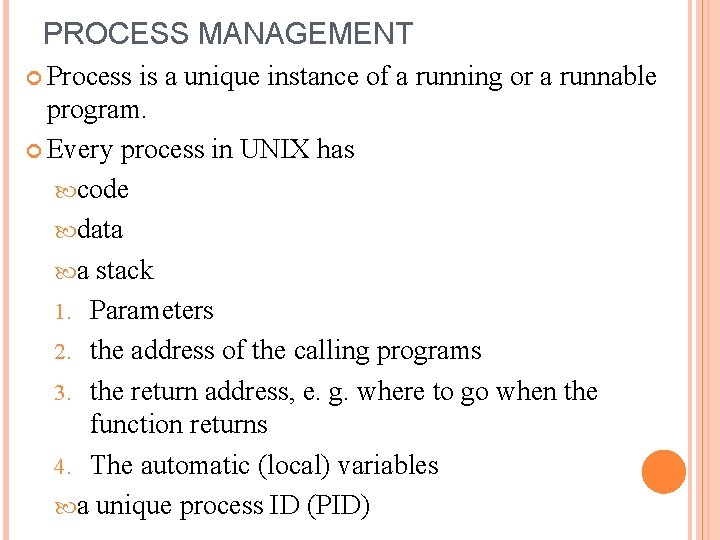 PROCESS MANAGEMENT Process is a unique instance of a running or a runnable program.