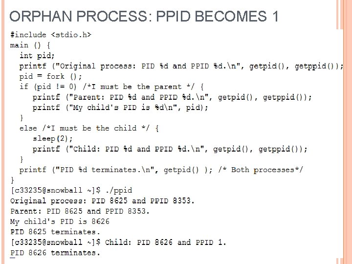 ORPHAN PROCESS: PPID BECOMES 1 ORPHAN PROCESS: PPID BECOMES 1