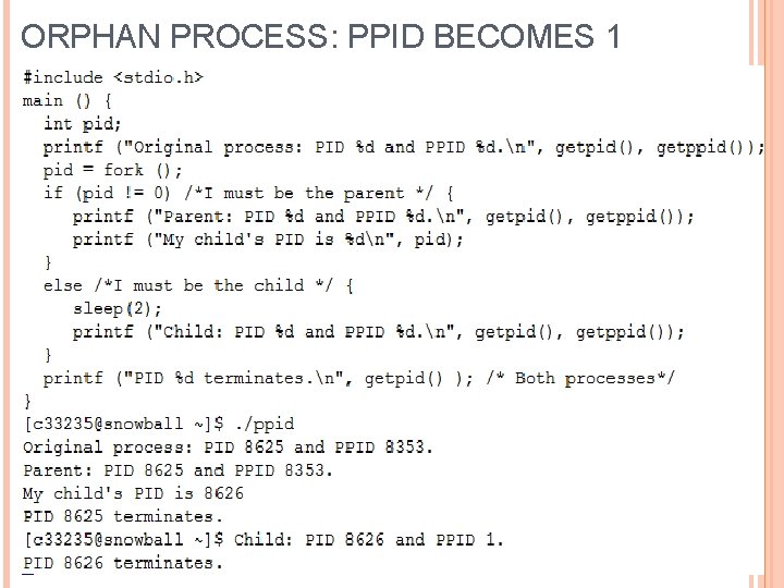 ORPHAN PROCESS: PPID BECOMES 1 