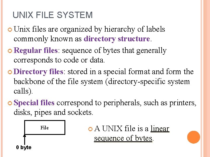 UNIX FILE SYSTEM Unix files are organized by hierarchy of labels commonly known as