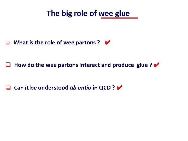 The big role of wee glue q What is the role of wee partons The big role of wee glue q What is the role of wee partons