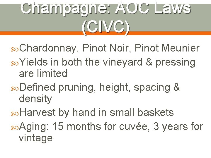 Champagne: AOC Laws (CIVC) Chardonnay, Pinot Noir, Pinot Meunier Yields in both the vineyard