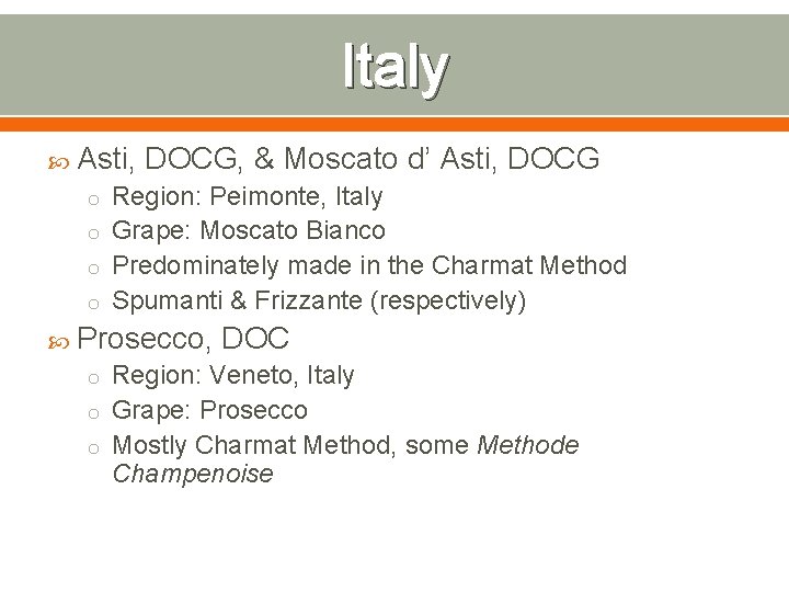 Italy Asti, DOCG, & Moscato d’ Asti, DOCG o Region: Peimonte, Italy o Grape: