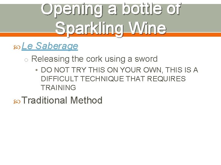 Opening a bottle of Sparkling Wine Le Saberage o Releasing the cork using a