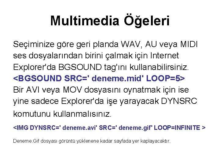 Multimedia Öğeleri Seçiminize göre geri planda WAV, AU veya MIDI ses dosyalarından birini çalmak