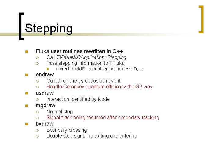 Stepping n Fluka user routines rewritten in C++ ¡ ¡ Call TVirtual. MCApplication: :