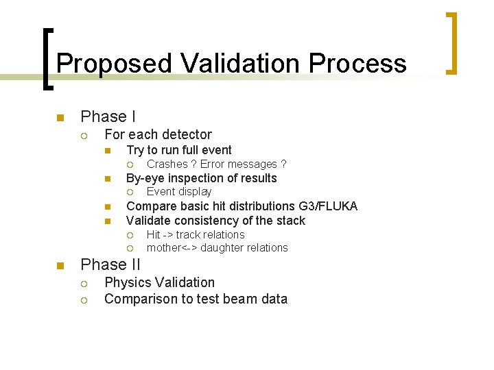 Proposed Validation Process n Phase I ¡ For each detector n Try to run