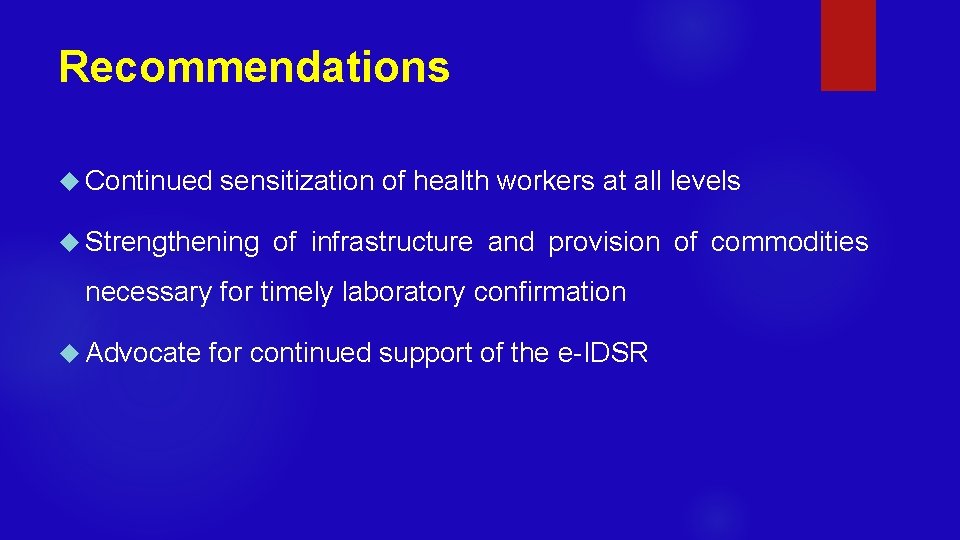 Recommendations Continued sensitization of health workers at all levels Strengthening of infrastructure and provision