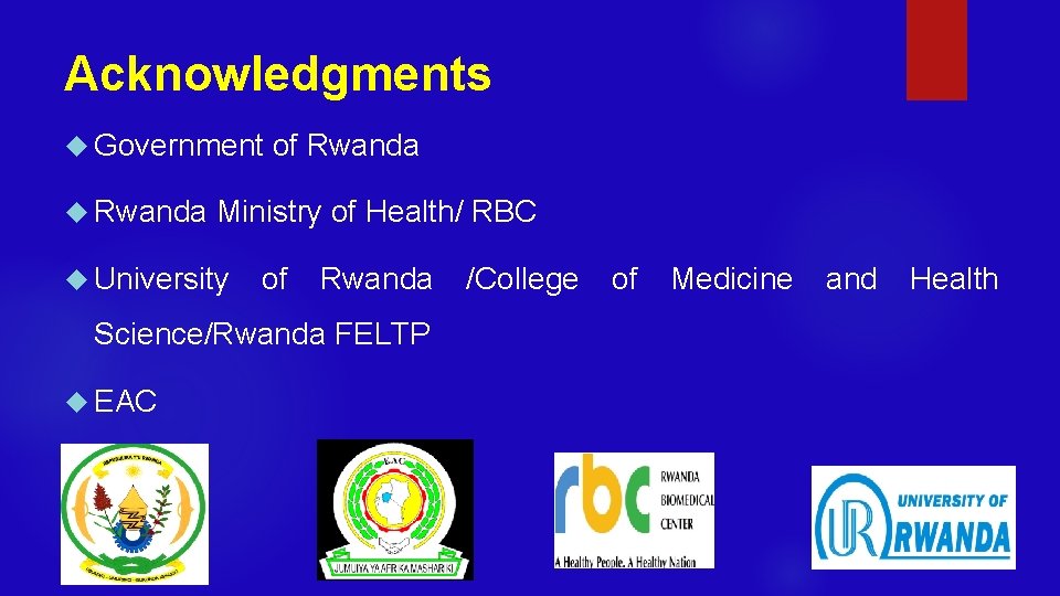 Acknowledgments Government Rwanda of Rwanda Ministry of Health/ RBC University of Rwanda Science/Rwanda FELTP