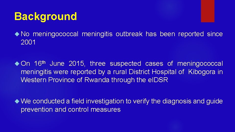 Background No meningococcal meningitis outbreak has been reported since 2001 On 16 th June