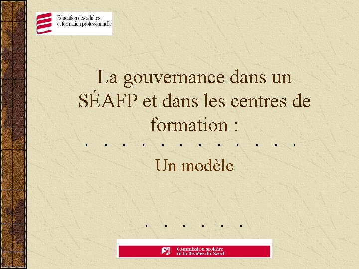 La gouvernance dans un SÉAFP et dans les centres de formation : Un modèle