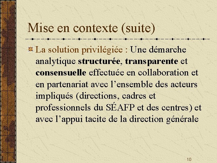 Mise en contexte (suite) La solution privilégiée : Une démarche analytique structurée, transparente et