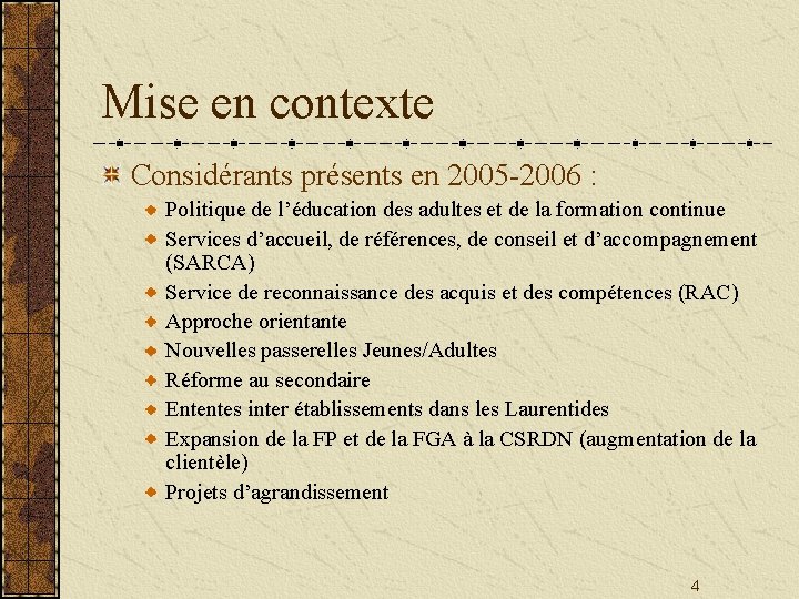 Mise en contexte Considérants présents en 2005 -2006 : Politique de l’éducation des adultes