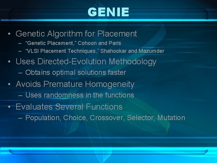 GENIE • Genetic Algorithm for Placement – “Genetic Placement, ” Cohoon and Paris –