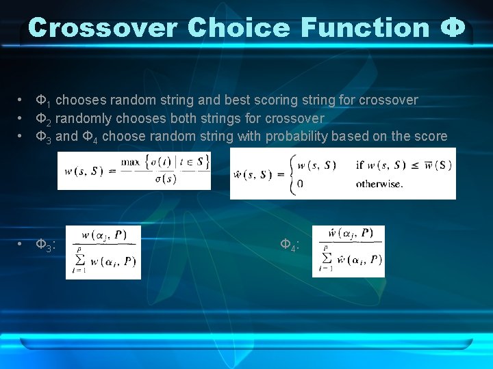Crossover Choice Function Φ • Φ 1 chooses random string and best scoring string