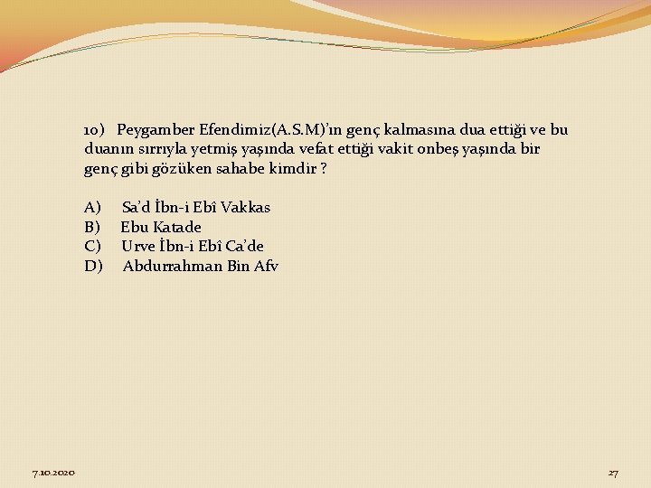 10) Peygamber Efendimiz(A. S. M)’ın genç kalmasına dua ettiği ve bu duanın sırrıyla yetmiş