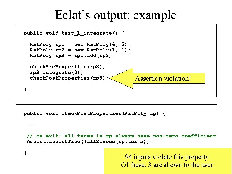 Eclat’s output: example public void test_1_integrate() { Rat. Poly rp 1 = new Rat.