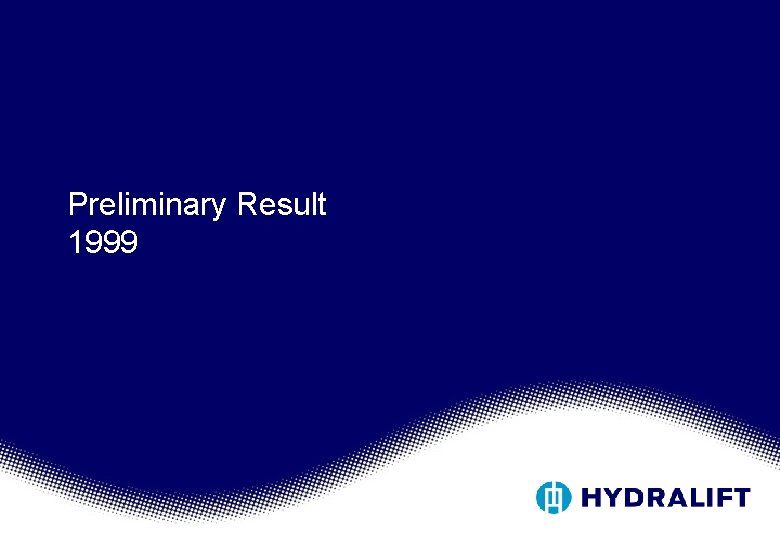 Preliminary Result 1999 Preliminary Result 1999