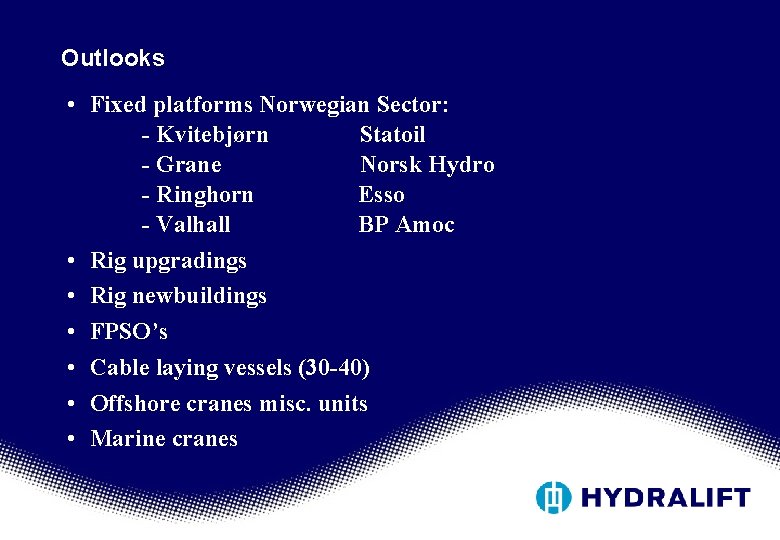 Outlooks • Fixed platforms Norwegian Sector: - Kvitebjørn Statoil - Grane Norsk Hydro - Outlooks • Fixed platforms Norwegian Sector: - Kvitebjørn Statoil - Grane Norsk Hydro -