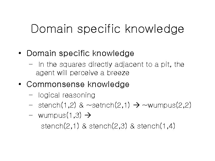 Domain specific knowledge • Domain specific knowledge – In the squares directly adjacent to