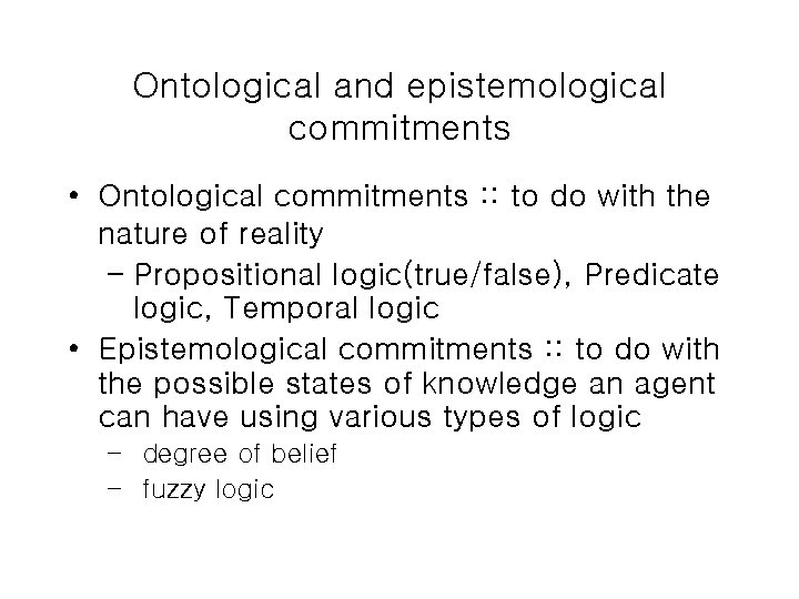 Ontological and epistemological commitments • Ontological commitments : : to do with the nature