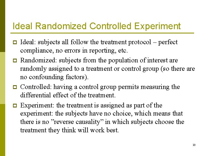 Ideal Randomized Controlled Experiment p p Ideal: subjects all follow the treatment protocol –