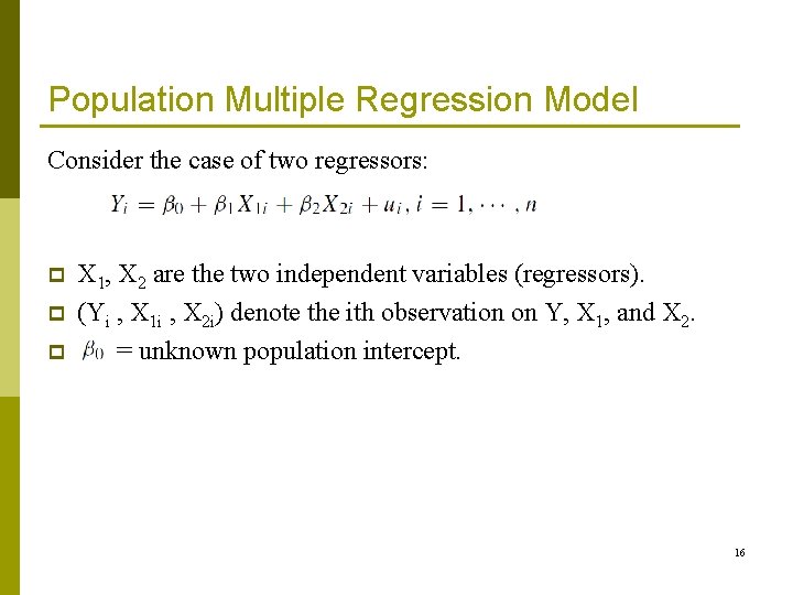 Population Multiple Regression Model Consider the case of two regressors: p p p X