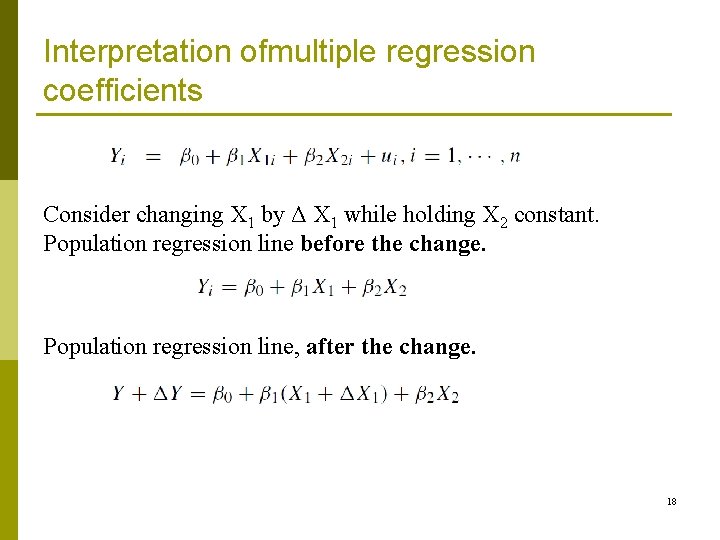 Interpretation ofmultiple regression coefficients Consider changing X 1 by Δ X 1 while holding