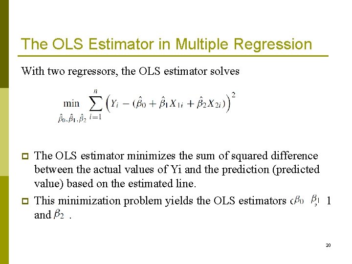 The OLS Estimator in Multiple Regression With two regressors, the OLS estimator solves p