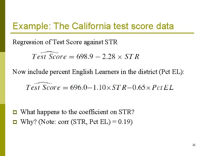 Example: The California test score data Regression of Test Score against STR Now include