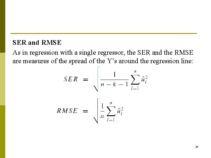 SER and RMSE As in regression with a single regressor, the SER and the