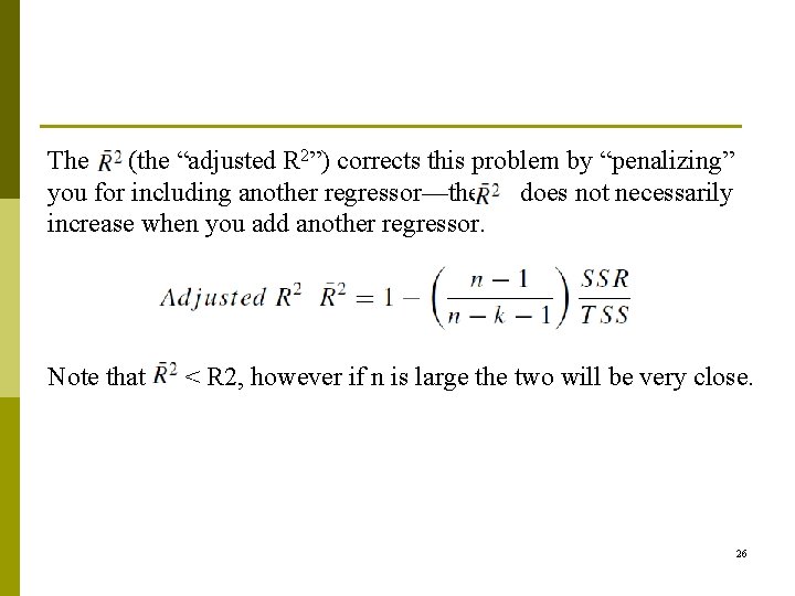 The (the “adjusted R 2”) corrects this problem by “penalizing” you for including another